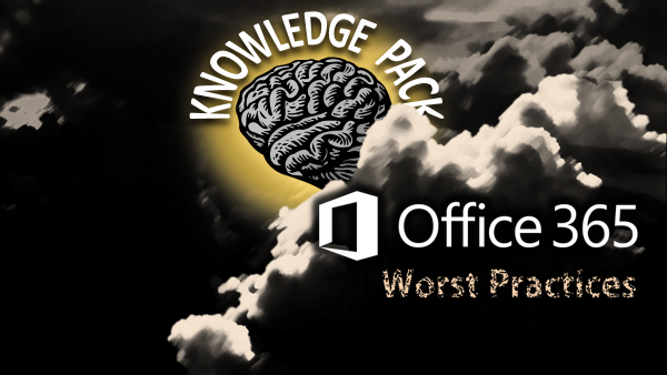Office 365 Worst Practices - KP