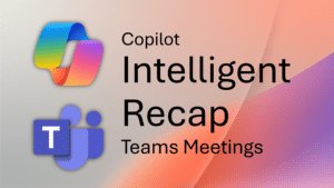 Teams intelligent recap